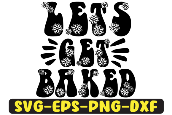 Review: Lets Get Baked Quote Retro Svg Design