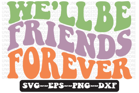 Reviewing the We ll Be Friends Forever Svg Design
