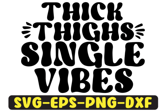 Reviewing Thick Thighs SINGLE Vibes Svg Design